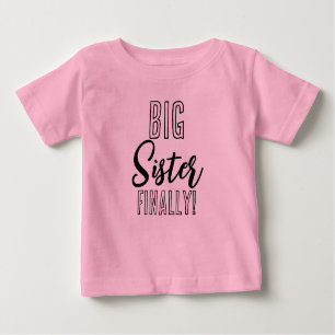 Big Sister FINALLY Sibling Matching  Baby T-Shirt
