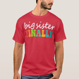 Big Sister Finally T-Shirt