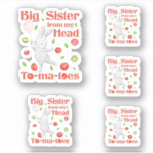 Big Sister from My Head to My Tomatoes Pun Sticker