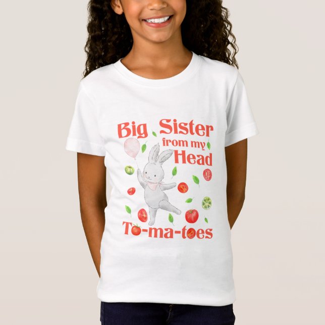 Big Sister from My Head to My Tomatoes Pun T-Shirt (Front)