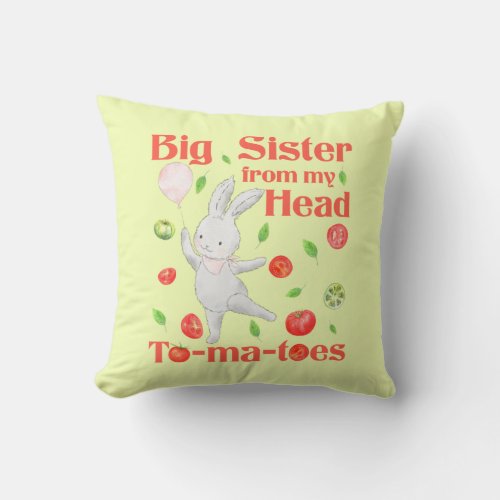 Big Sister from My Head to My Tomatoes Pun Throw Pillow