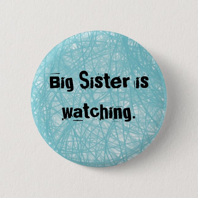 Big Sister is watching. Round blue button (Front)