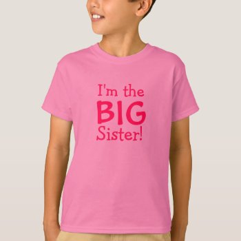 Big Sister Kids T-shirt by Joyful_Expressions at Zazzle