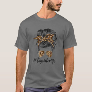 Big Sister Life Messy Hair Bun Leopard Print Mothe T-Shirt
