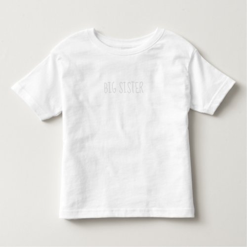 Big Sister Light Grey White Neutral Toddler T_shirt