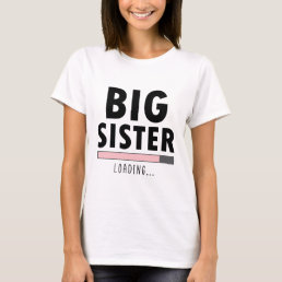 Big Sister Loading Big Sister Pregnancy Announceme T-Shirt
