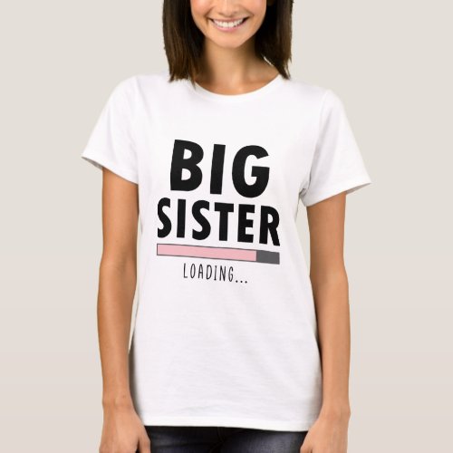 Big Sister Loading Big Sister Pregnancy Announceme T_Shirt