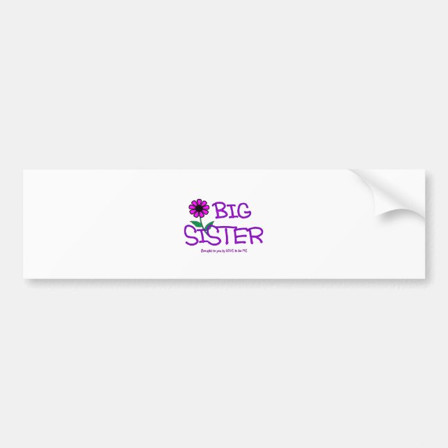 BIG SISTER - LOVE TO BE ME BUMPER STICKER (Front)
