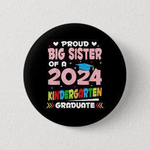 Big Sister Of 2024 Kindergarten Graduate Graduatio Button