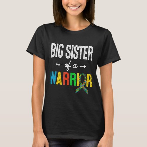 Big Sister Of A Warrior Autistic Awareness Support T_Shirt
