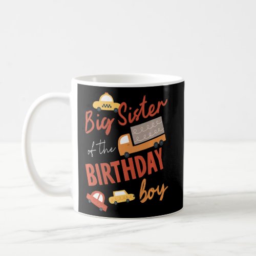 Big Sister Of Birthday Boy Car Theme Matching Fami Coffee Mug