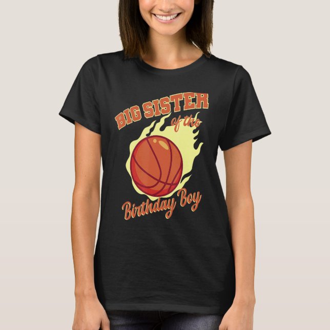 Big Sister Of The Birthday Boy Basketball Family B T-Shirt (Front)