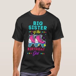 Big Sister Of The Birthday Girl Roller Skates Bday T-Shirt