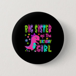 Big sister of the birthday girl saurus rex button