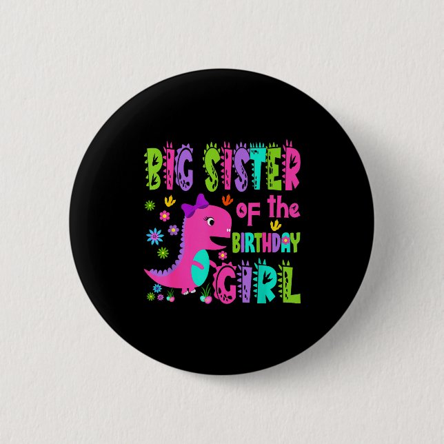Big sister of the birthday girl saurus rex button (Front)