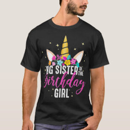 Big Sister Of The Birthday Girl Sister Gift Unicor T-Shirt