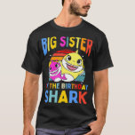 Big Sister Of The Birthday Shark Sis Matching Fami T-Shirt