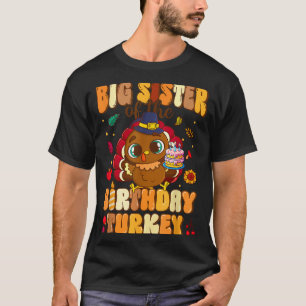 Big Sister Of The Birthday Turkey Family 1st Birth T-Shirt