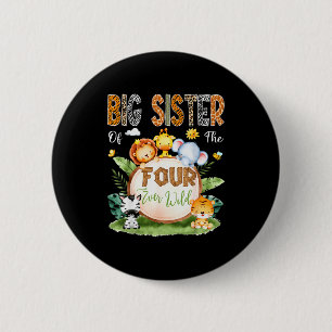 Big Sister Of The Four Ever Wild Safari 4th Birthd Button