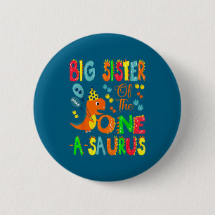 Big Sister Of The One-a-saurus 1st Birthday Boy Di Button