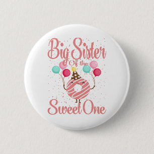 Big Sister Of The Sweet One Family Matching 1st Button