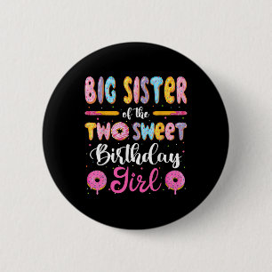 Big Sister Of The Two Sweet Birthday Girl Donut 2n Button