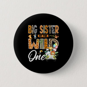 Big sister of the wild one 1st birthday boy safari button