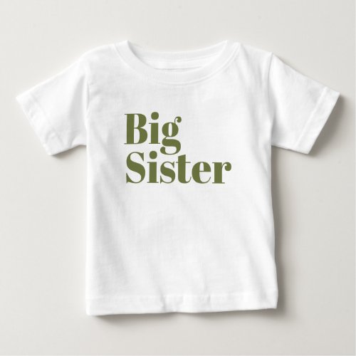 Big Sister  Olive Matching Sibling Family Baby T_Shirt