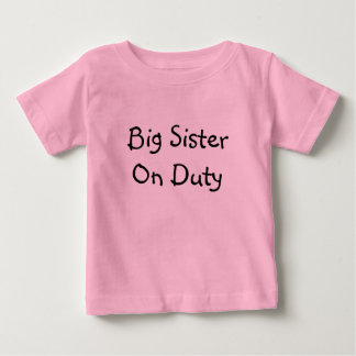 Big Sister On Duty Baby T-Shirt