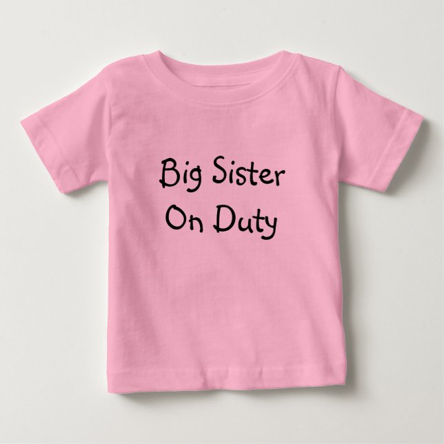 Big Sister On Duty Baby T-Shirt (Front)