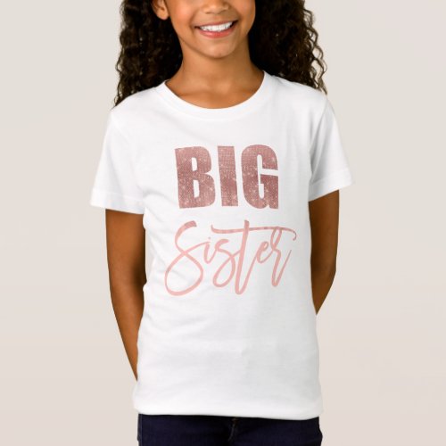 Big Sister Quote Pink Rose Gold Glitter Typography T_Shirt