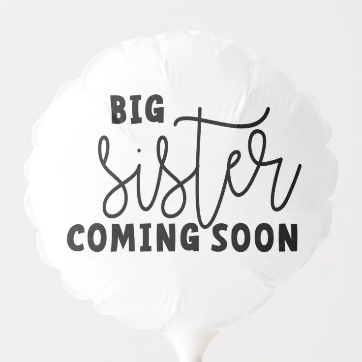 Panorama Verdienen ethiek Big sister son. Coming soon to be a big sister Balloon | Zazzle