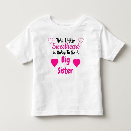 Big Sister Sweetheart Pregnancy Reveal Toddler T_shirt