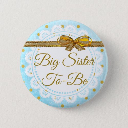 Big Sister To Be Baby Shower Blue  Gold Button