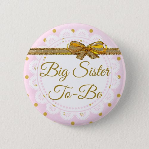Big Sister To Be Baby Shower Pink  Gold Button