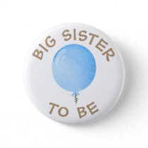 Big Sister to be Blue Balloon Baby Shower Button