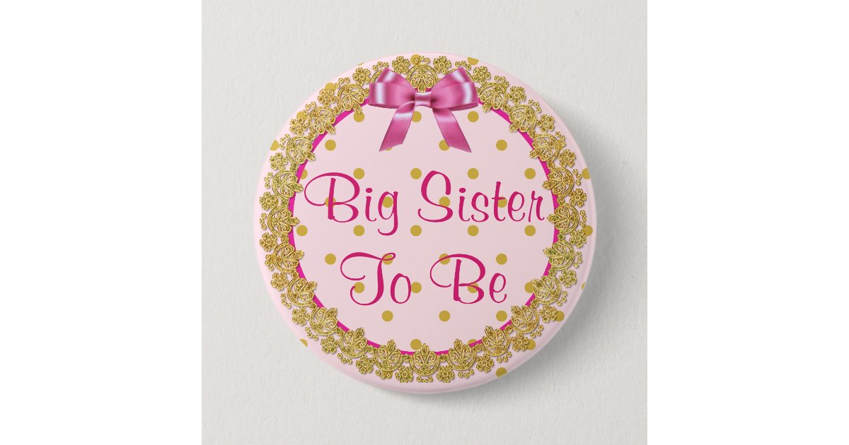 Big Sister to be Pink and Gold Baby Shower Button | Zazzle