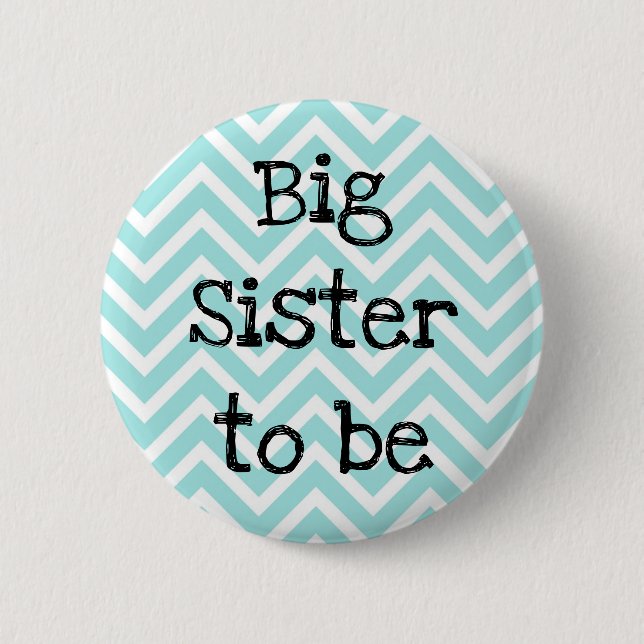 Big Sister to be teal Chevron Baby Shower pin (Front)