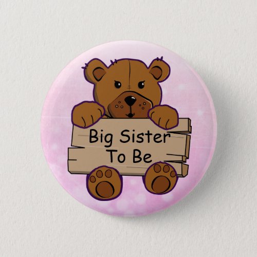 Big Sister To Be Teddy Bear Baby Shower Button