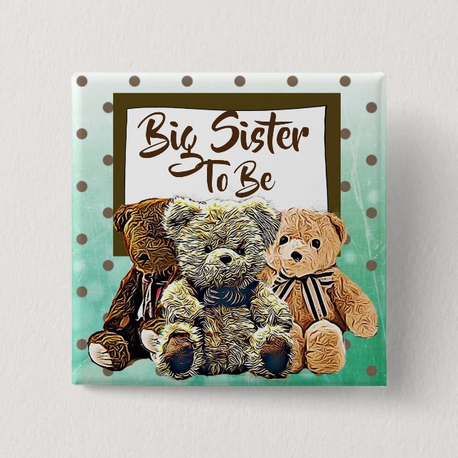 Big Sister  to be Teddy Bear Baby Shower Button (Front)