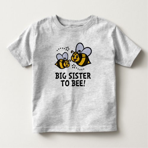 Big Sister To BEE Toddler T_shirt