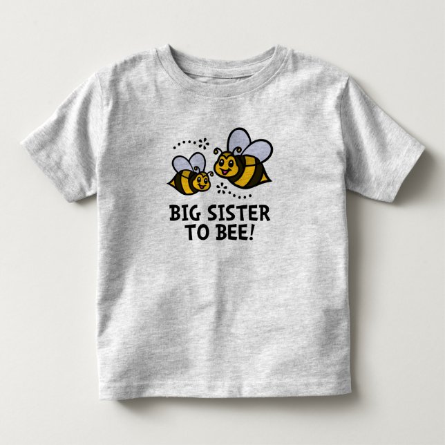 Big Sister To BEE Toddler T-shirt (Front)