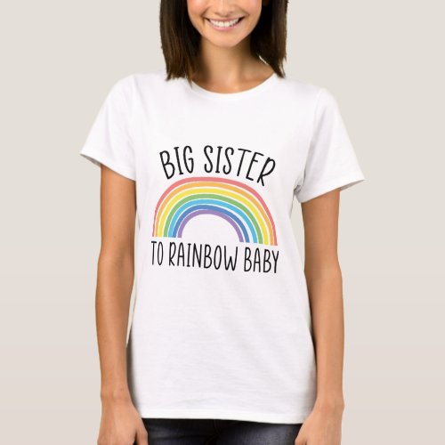 Big Sister To Rainbow Baby Big Sister Pregnancy  T_Shirt