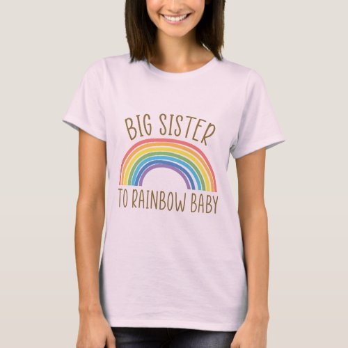 Big Sister To Rainbow Baby Big Sister Pregnancy  T T_Shirt