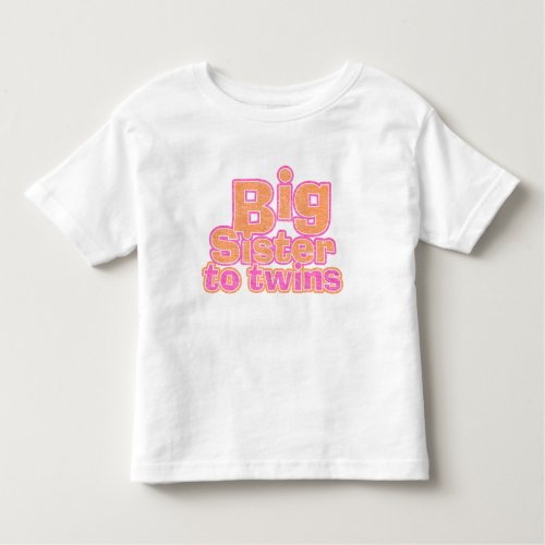 Big Sister to Twins Toddler T_shirt