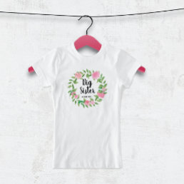 Big Sister Watercolor Floral Wreath with Name T-Shirt