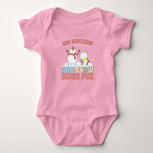 Big Sisters are Snow Much Fun _ Snowman Pun Baby Bodysuit