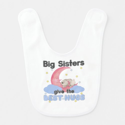 Big Sisters Give the Best Hugs _ Moon Bunny Baby Bib