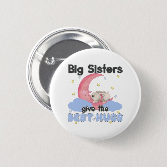 Big Sisters Give the Best Hugs - Moon Bunny Button (Front & Back)