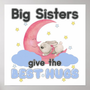 Big Sisters Give the Best Hugs - Moon Bunny Poster